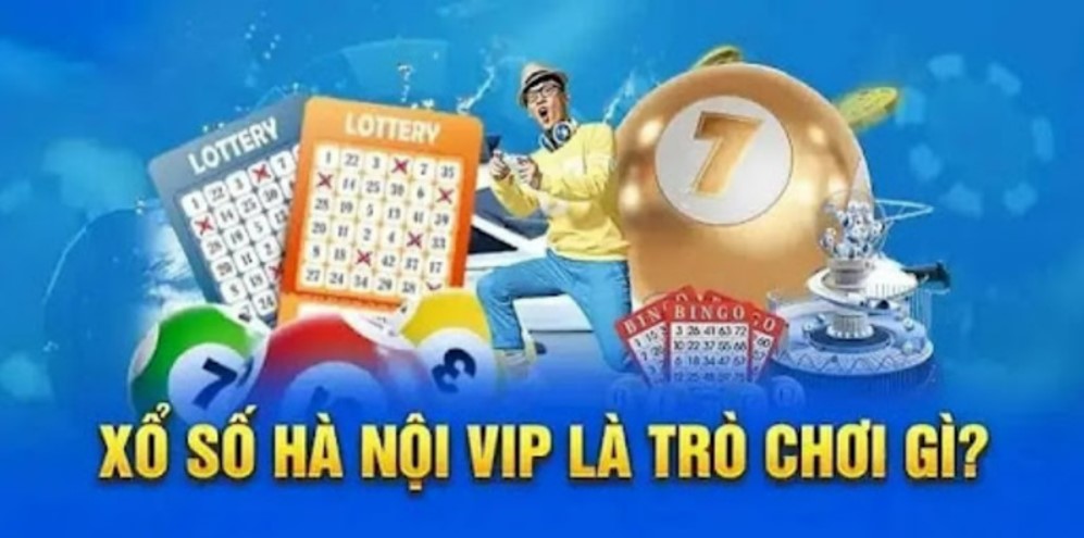 Xổ số Hà Nội vip là gì?